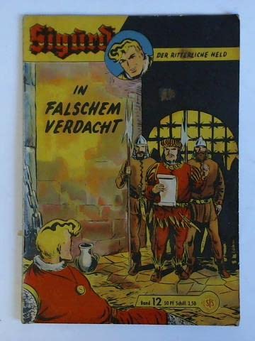 Sigurd - Der ritterliche Held, Band 12: In falschem Verdacht