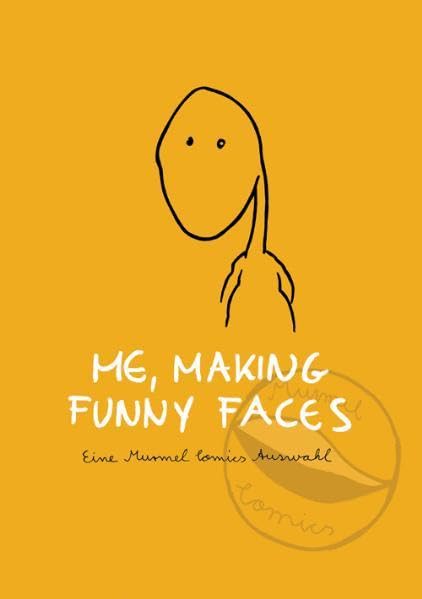 Moi, faisant des grimaces: Une sélection de bandes dessinées de Murmel