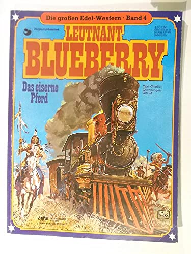 Die großen Edel-Western 4 Leutnant Blueberry Das eiserne Pferd , 1. Auflage 1980, Ehapa Comic-Album