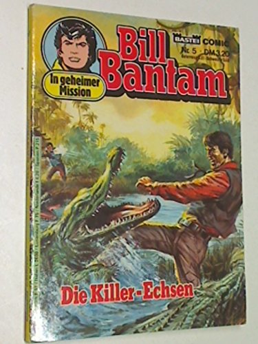 Bill Bantam 5 Die Killer-Echsen, In geheimer Mission, Bastei Comic Taschenbuch