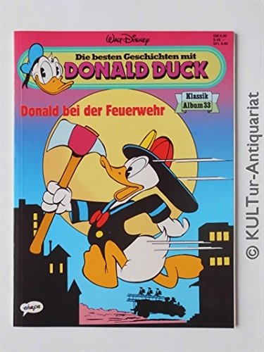 Die besten Geschichten mit Donald Duck Klassik Album Bd.33 (Donald bei der Feuerwehr)