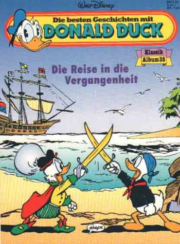 Die besten Geschichten mit Donald Duck Klassik Album Bd.38 (Die Reise in die Vergangenheit)