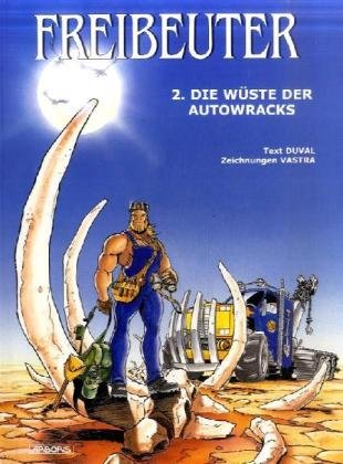 Duval, Fred; Vastra, Sebastien, Bd.2 : Die Wüste der Autowracks