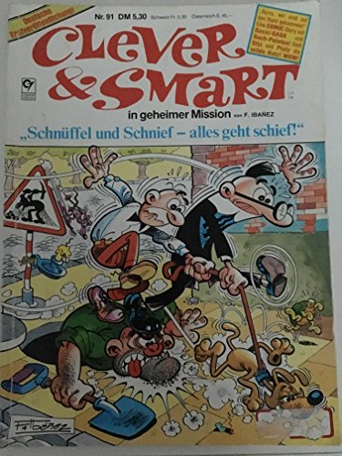 clever & smart in geheimer mission. " schnüffel und schnief - alles geht schief" nr. 91. deutsche erstveröffentlichung