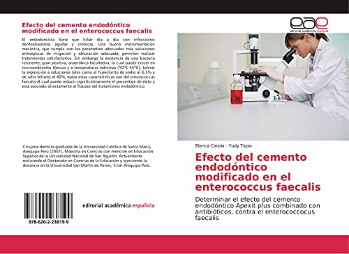 Efecto del cemento endodóntico modificado en el enterococcus faecalis: Determinar el efecto del cemento endodóntico Apexit plus combinado con antibióticos, contra el enterococcocus faecalis