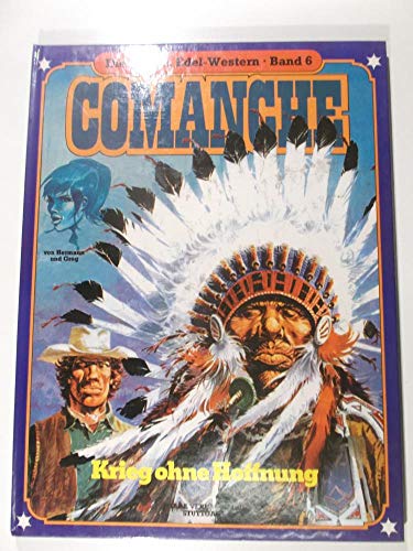 Die grossen Edelwestern Bd. 6, COMANCHE . Krieg ohne Hoffnung