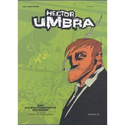 Hector Umbra:. Der halbautomatische Wahnsinn, Bd.1 : Fern von Osaka.
