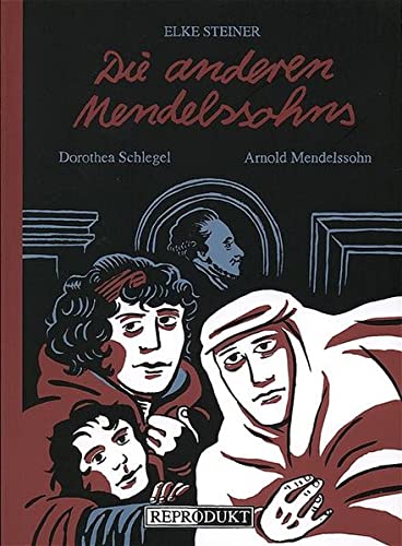 Die anderen Mendelssohns. Dorothea Schlegel und Arnold Mendelssohn
