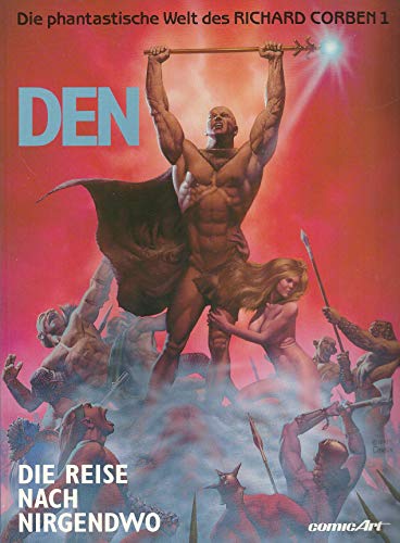 DEN 1 - Die Reise nach Nirgendwo (Die phantastische Welt des Richard Corben 1)