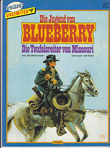 Comics Unlimited Bd.10: Die Jugend von Blueberry (Die Teufelsreiter von Missouri)