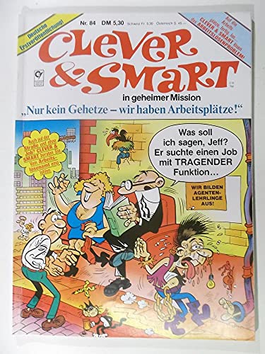 Clever & Smart in geheimer Mission, Nr. 84, Nur kein Gehetze - wir haben Arbeitsplätze!