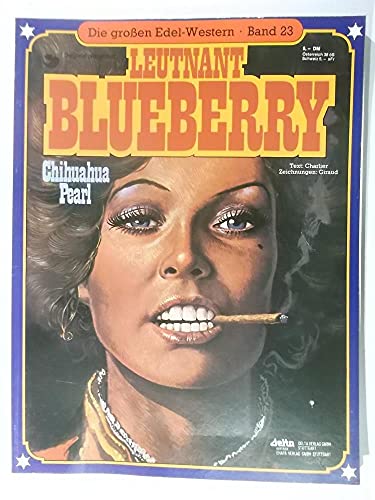 Die grossen Edel-Western Bd.23: Leutnant Blueberry (Chihuhua Pearl)