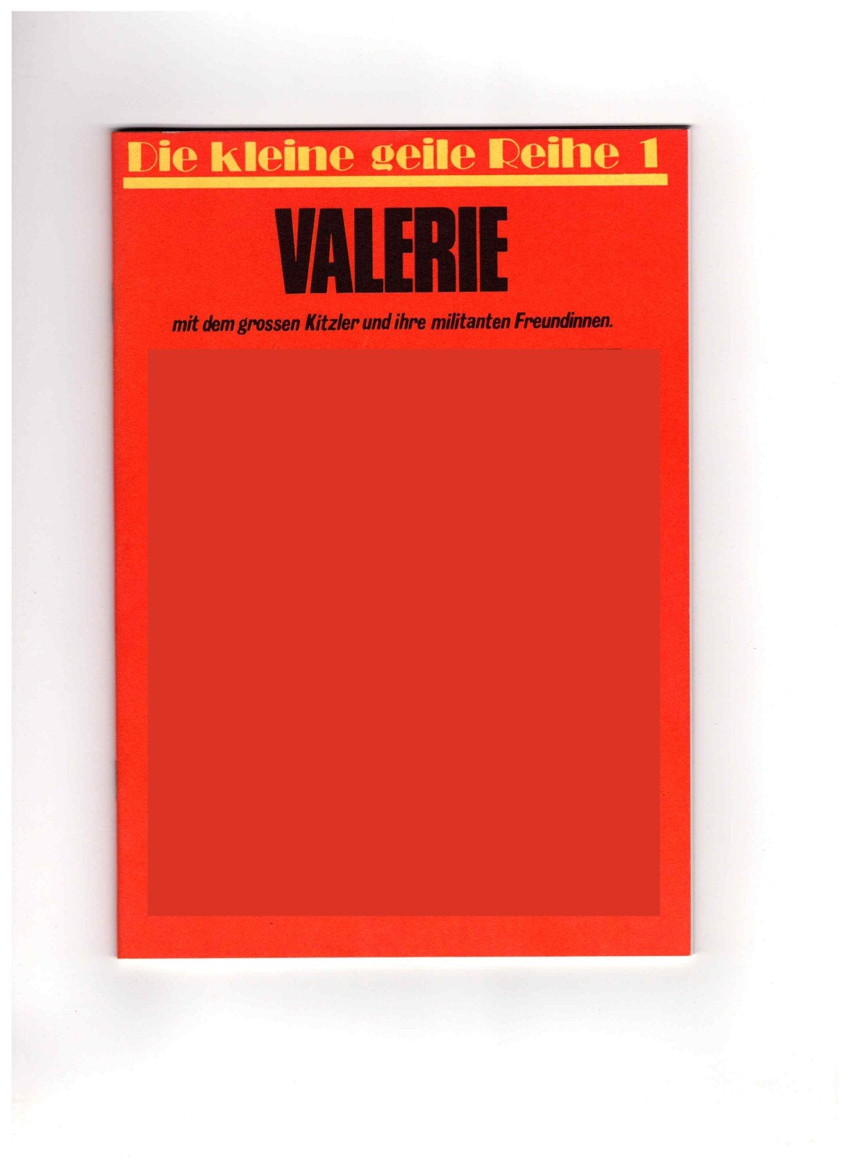 Die kleine geile Reihe Heft 1: VALERIE mit dem grossen Kitzler und ihre militanten Freundinnen