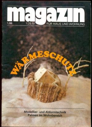 Magazin für Haus und Wohnung Heft 01/1988 Wärmeschutz Modellier-und Abformtechnik Palmen im Wohnbereich