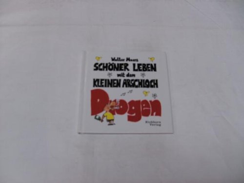 Schöner leben mit dem kleinen Arschloch