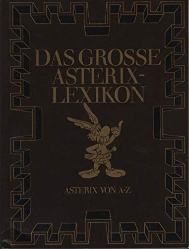 Das große Asterix-Lexikon - Asterix von A-Z