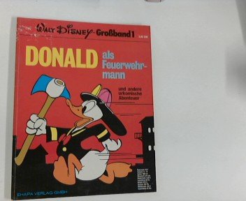 Donald als Feuerwehrmann und andere urkomische Abenteuer. Walt Disney Großband 1.