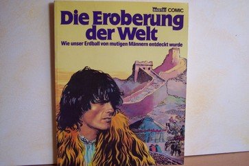 Die Eroberung der Welt- Wie unser Erdball von mutigen Männern entdeckt wurde