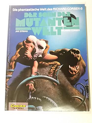 Die phantastische Welt des Richard Corben, Bd.6, Der Sohn der Mutantenwelt