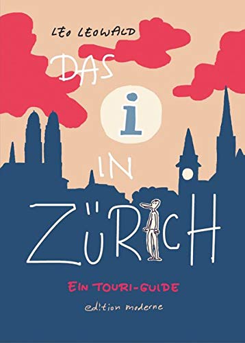 Das i in Zürich: Ein Touri-Guide