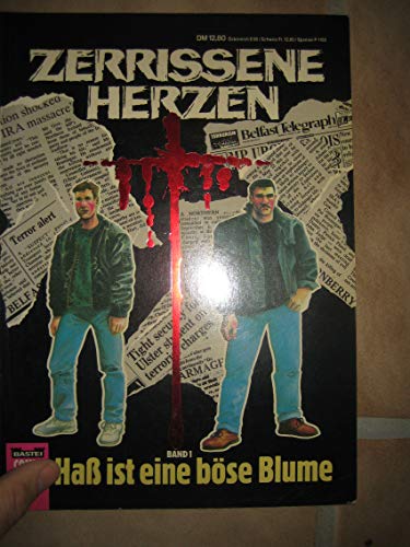 Zerrissene Herzen: Hass ist eine böse Blume (Bastei Comic Edition)