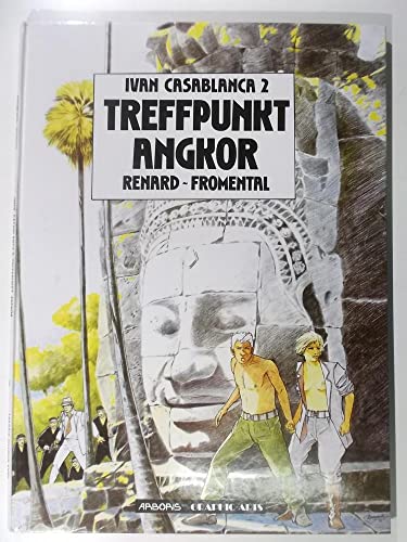 Arboris Graphic-Arts Bd.10: Ivan Casablanca 02 (Treffpunkt Angkor)