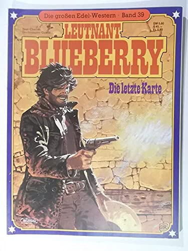 Die grossen Edel-Western Bd.39: Leutnant Blueberry (Die letzte Karte)