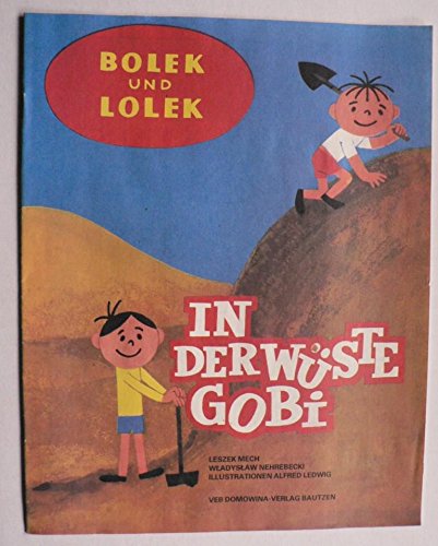 Bolek und Lolek. In der Wüste Gobi Leszek Mech, Wladyslaw Nehrebecki. Ill. Alfred Ledwig