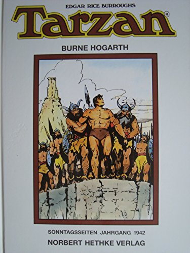 Tarzan - Sammlerausgabe - Sonntagsseiten Jahrgang 1942 / [Zeichner:] Burne Hogarth