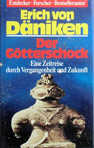 Der Götterschock. Eine Zeitreise durch die Vergangenheit und Zukunft. Mit zahlreichen Abbildungen.