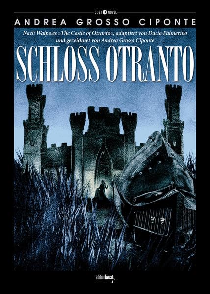 Schloss Otranto: Graphic Novel. Nach Walpoles 'The Castle of Otranto', adaptiert von Dacia Palmerino und gezeichnet von Andrea Grosso Ciponte (Dust Novel: Herausgegeben von Michele Sciurba)