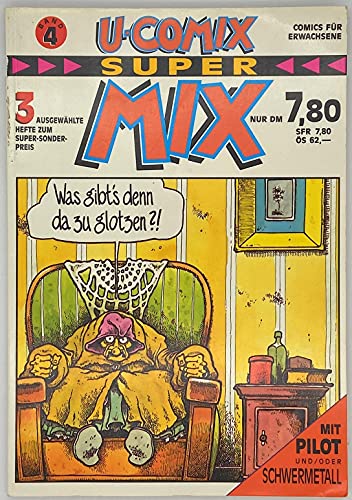 U-Comix Super Mix Nr. 4. Comics für Erwachsene. Mit Pilot und oder Schwermetall. 3 ausgewählte Hefte-1. U-Comix-. 6.Jahrgang Nr. 60, 2. Pilot Nr. 25., 3. Pilot Nr. 26.