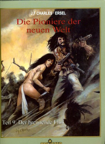 Die Pioniere der neuen Welt - Bd. 9: Der brennende Fluß (Softcover)