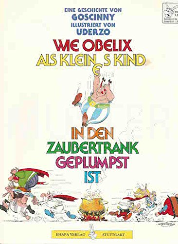 Asterix - Wie Obelix als kleines Kind in den Zaubertrank geplumpst ist - weiss: Asterix-Comic von Albert Uderzo mit Asterix, Obelix, Idefix, Miraculix, Troubadix, Majestix, Gutemine, Verleihnix, Automatix, Methusalix, Falbala, Piraten