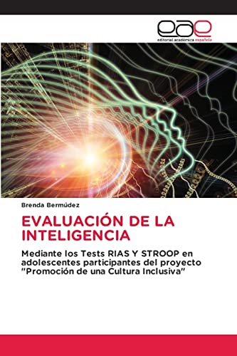 EVALUACIÓN DE LA INTELIGENCIA: Mediante los Tests RIAS Y STROOP en adolescentes participantes del proyecto "Promoción de una Cultura Inclusiva"