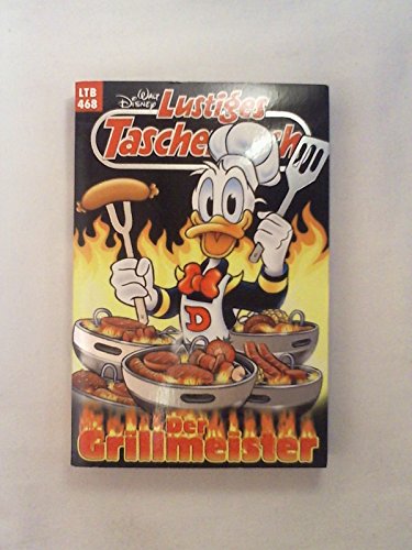 Walt Disney: LTB Lustiges Taschenbuch Band 468: Der Grillmeister - Donald Duck und Micky Maus Comics für deine Sammlung